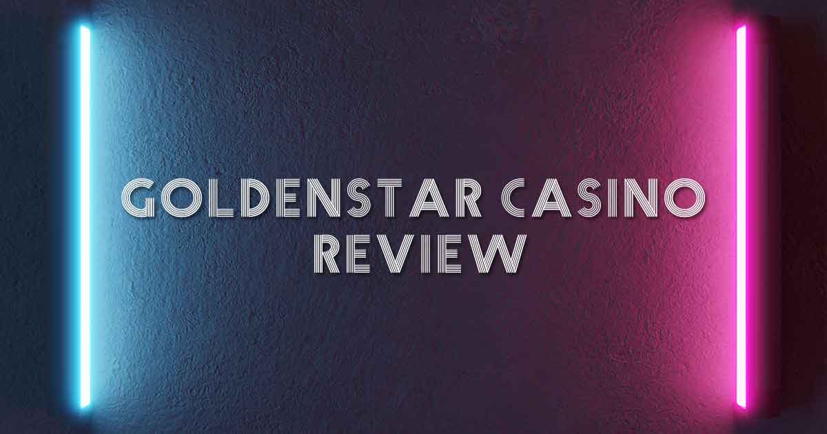 Goldenstar Casino Review