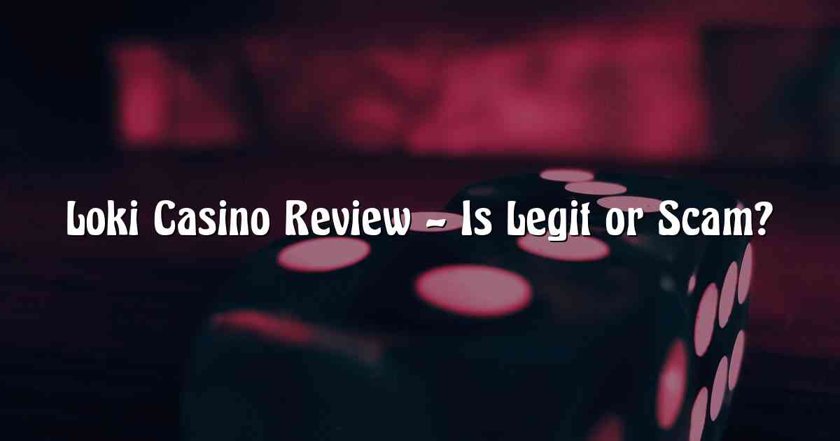Loki Casino Review – Is Legit or Scam?