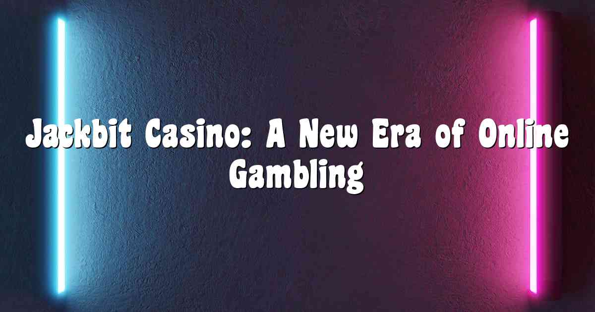 Jackbit Casino: A New Era of Online Gambling