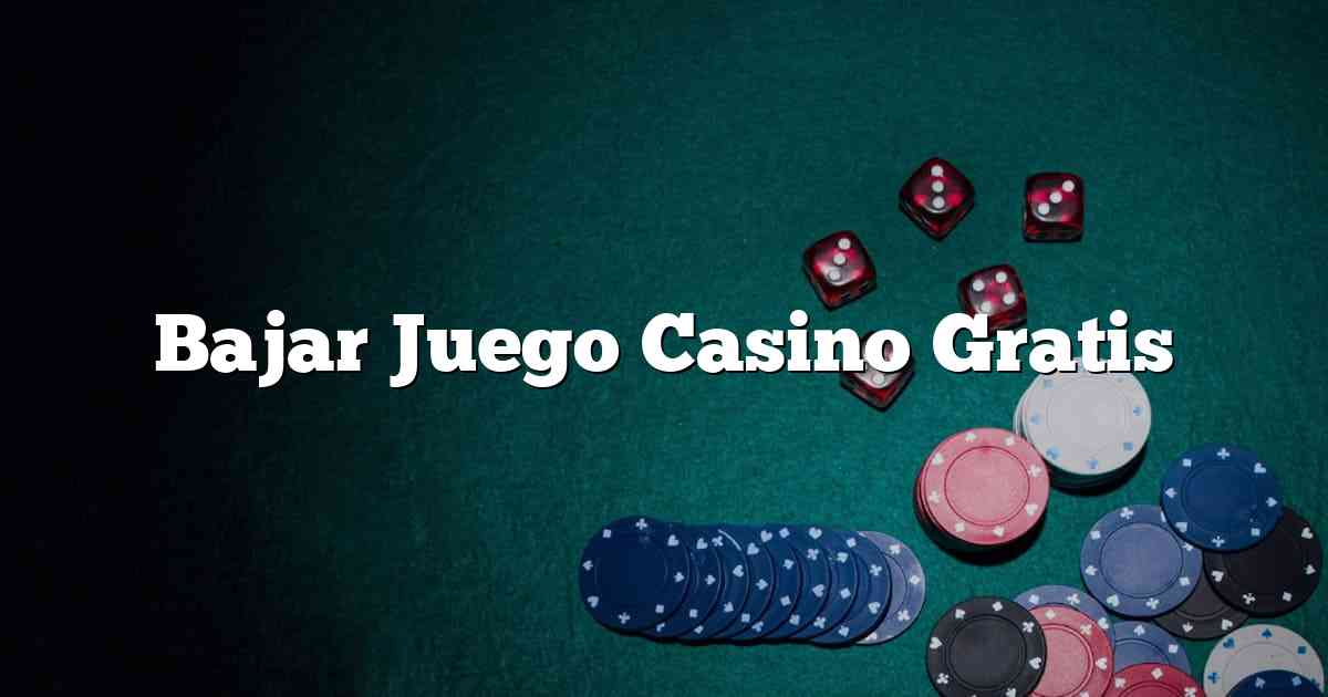 Bajar Juego Casino Gratis