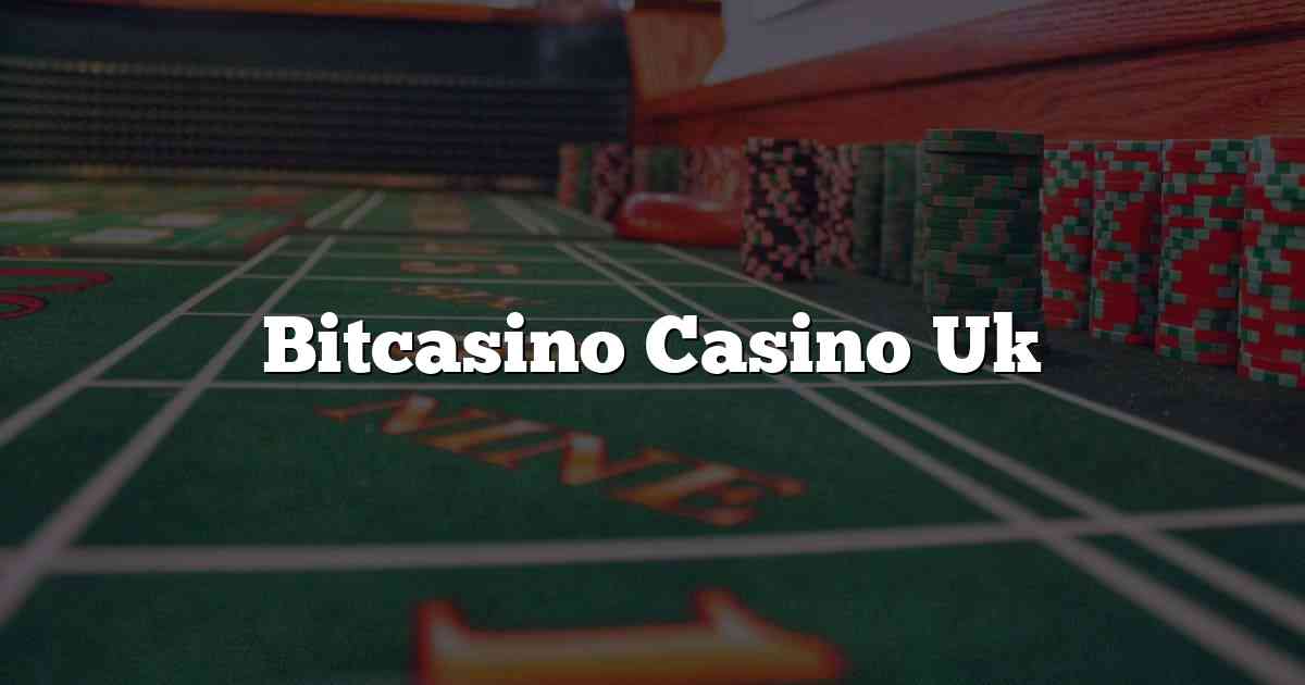 Bitcasino Casino Uk