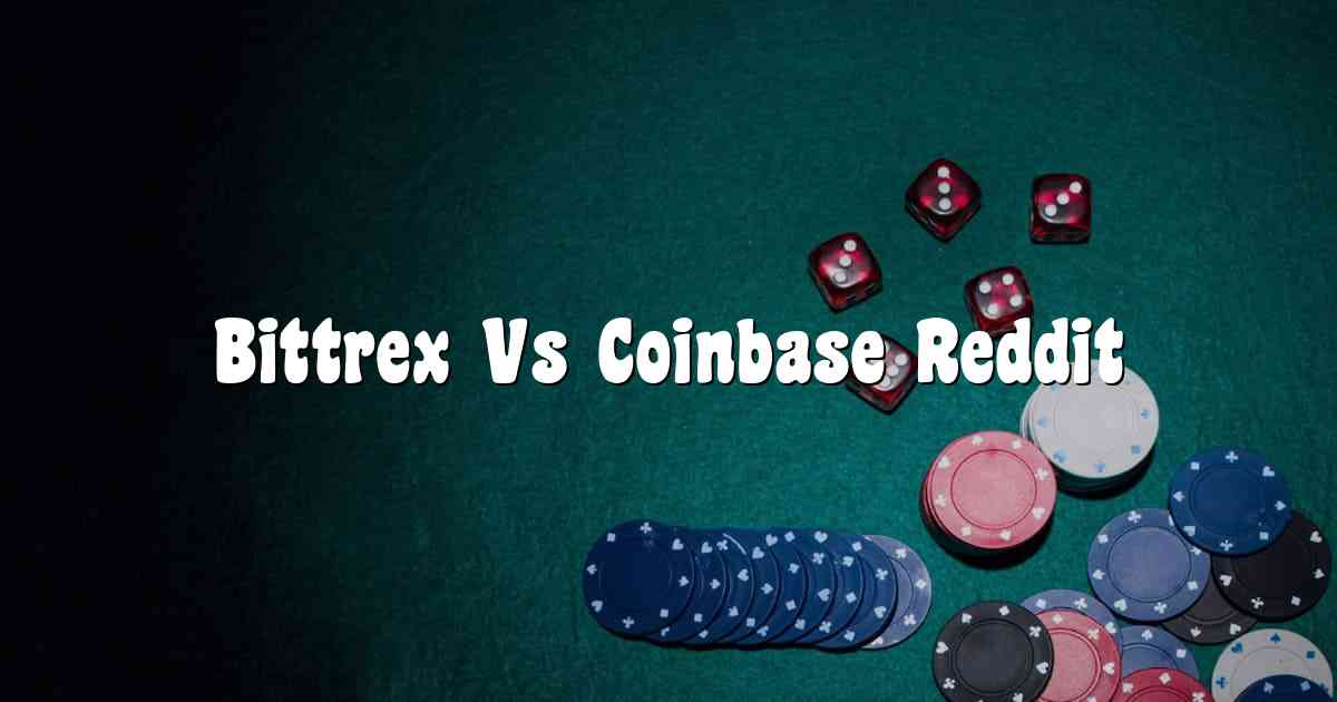 Bittrex Vs Coinbase Reddit