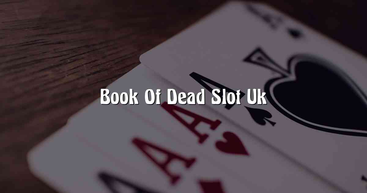 Book Of Dead Slot Uk