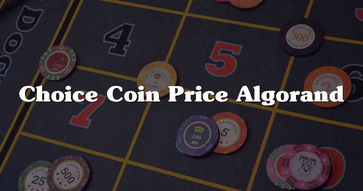 Choice Coin Price Algorand