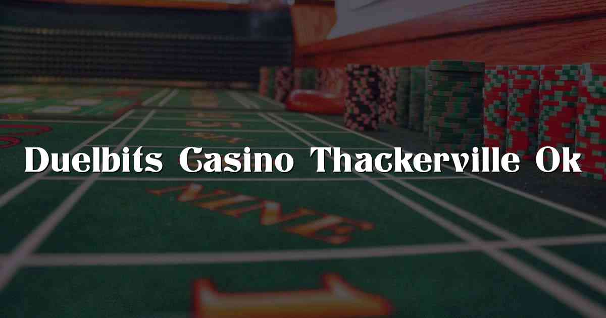 Duelbits Casino Thackerville Ok