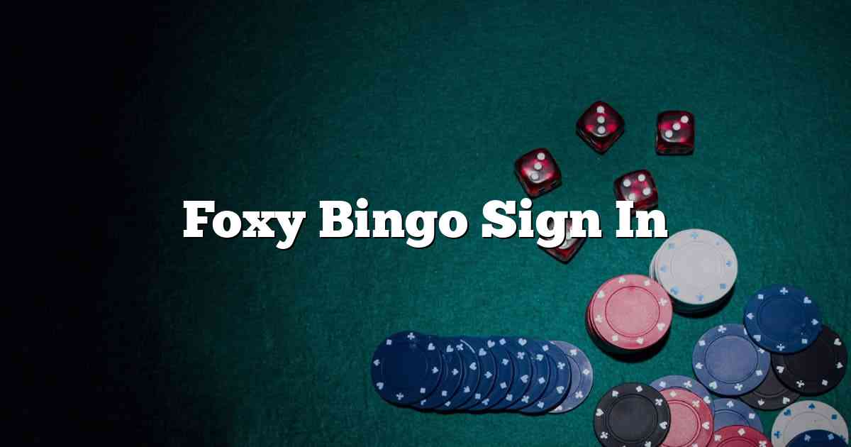 Foxy Bingo Sign In