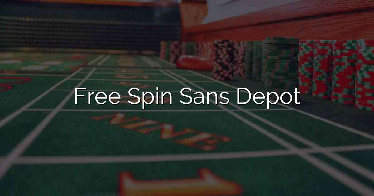 Free Spin Sans Depot