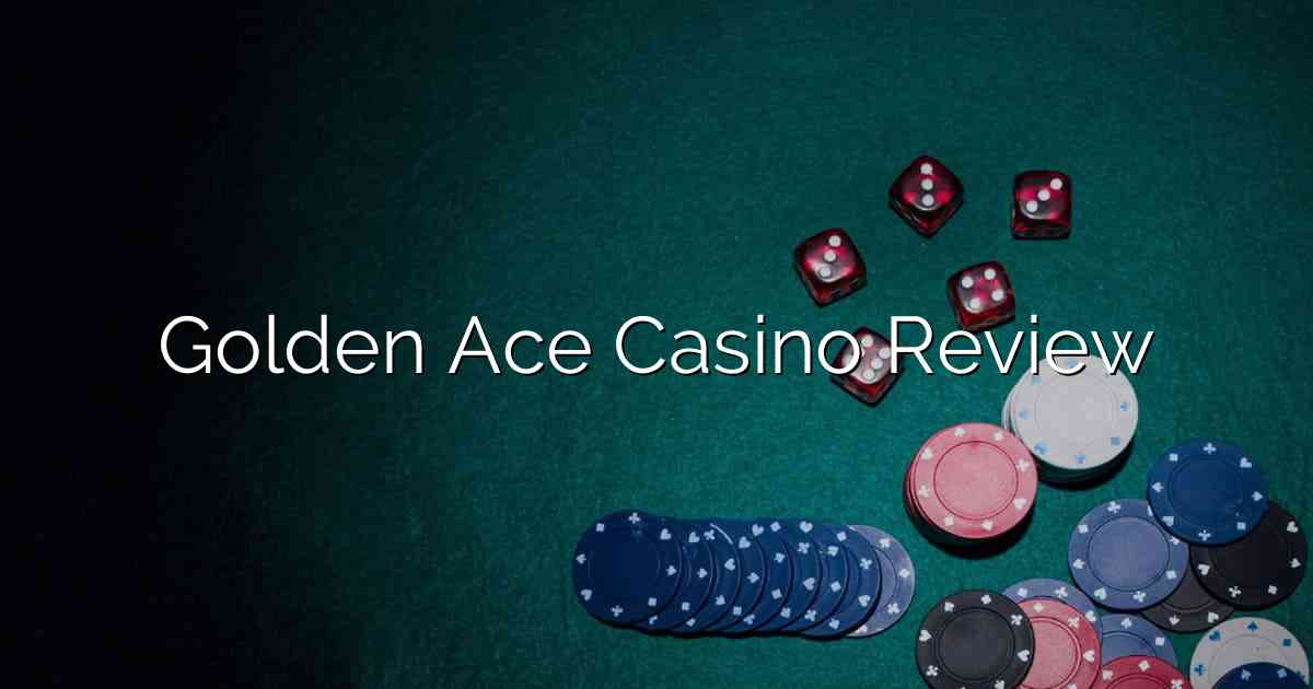 Golden Ace Casino Review