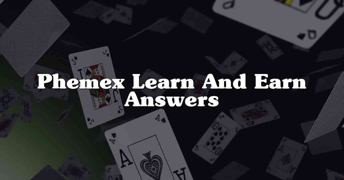 Phemex Learn And Earn Answers