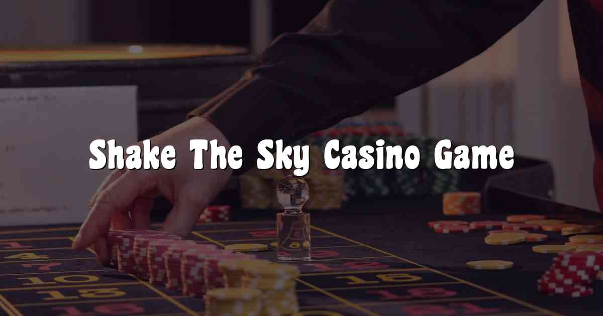 Shake The Sky Casino Game