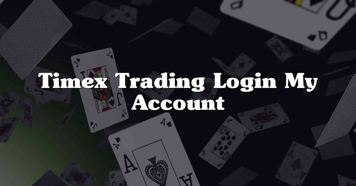 Timex Trading Login My Account