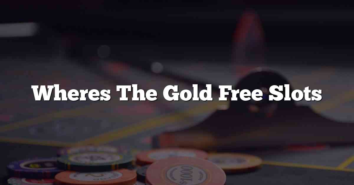 Wheres The Gold Free Slots
