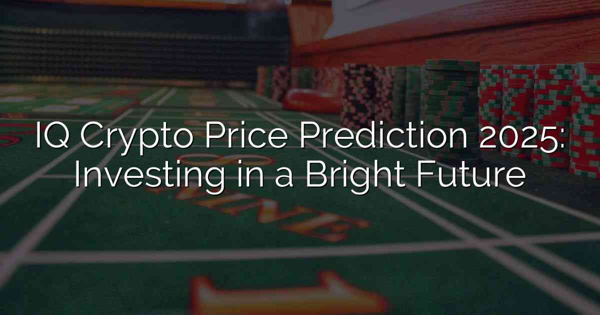 IQ Crypto Price Prediction 2025: Investing in a Bright Future