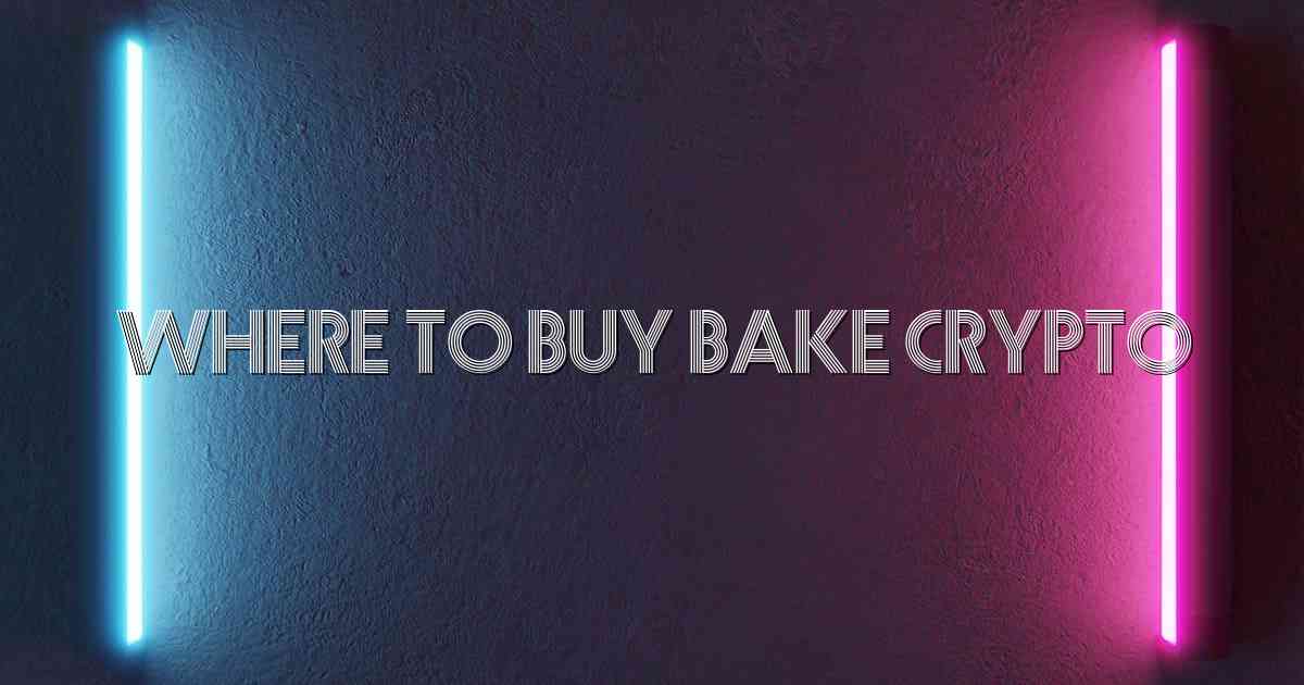 Where To Buy Bake Crypto