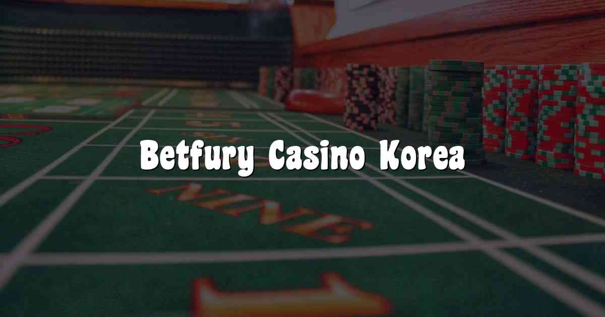 Betfury Casino Korea