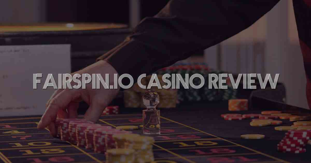 Fairspin.io Casino Review
