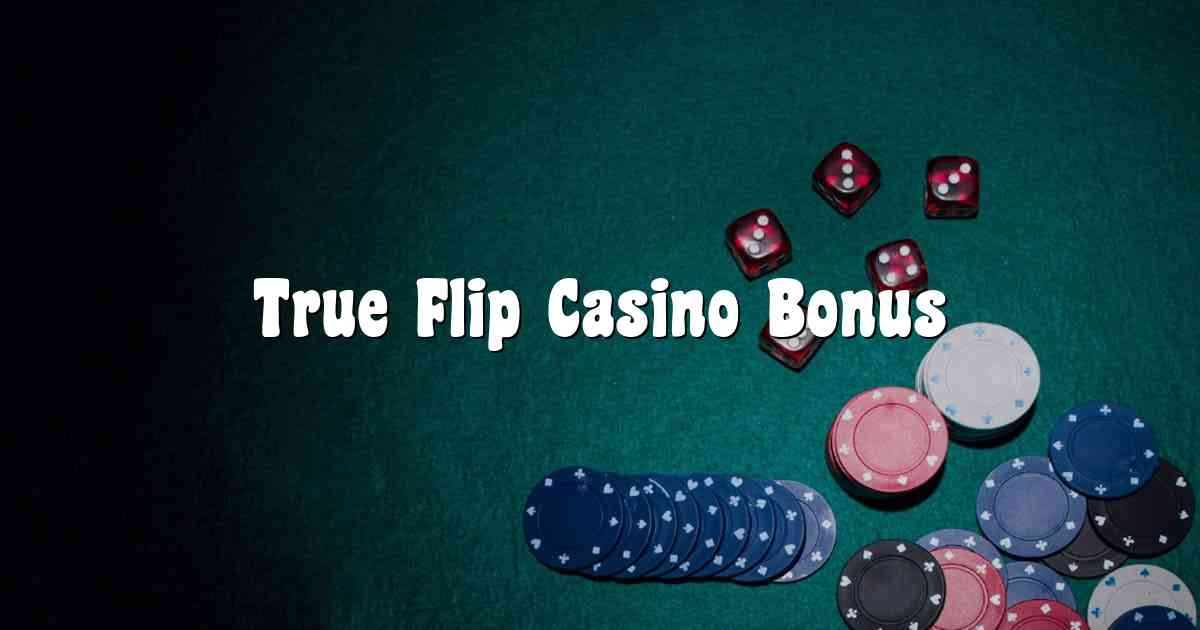 True Flip Casino Bonus