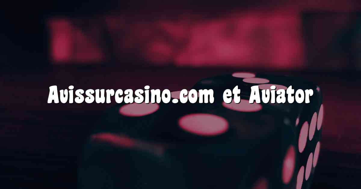 Avissurcasino.com et Aviator