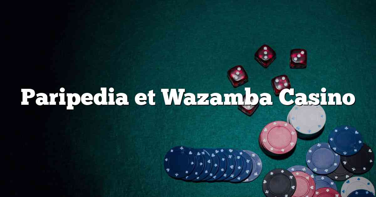 Paripedia et Wazamba Casino