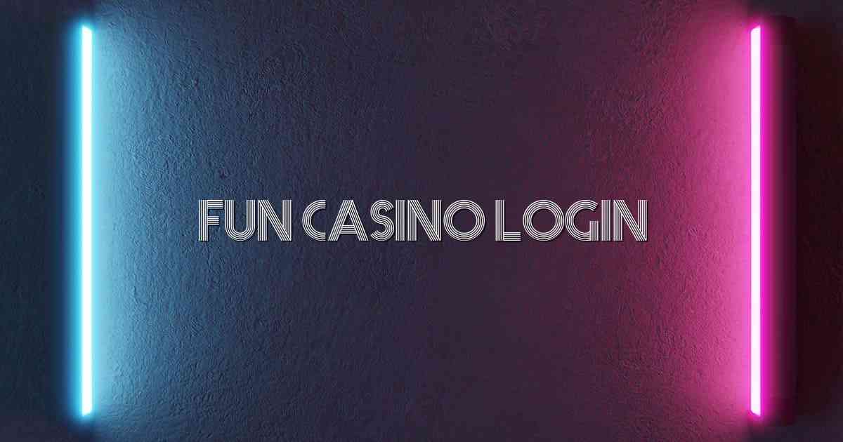 Fun Casino Login