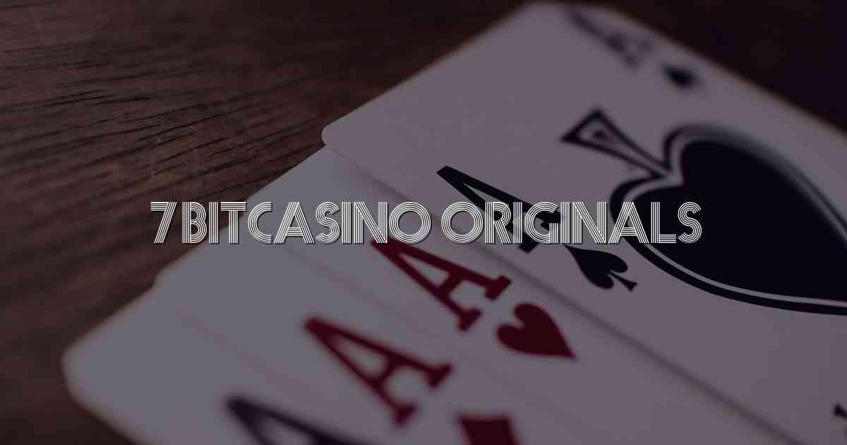 7BitCasino Originals